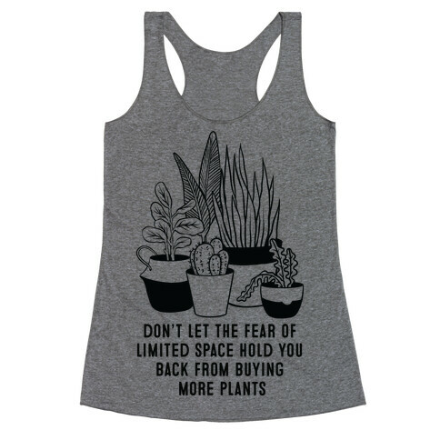 Don't Let the Fear of Limited Space Hold You Back From Buying More Plants Racerback Tank Top