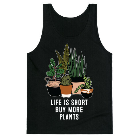 Life is Short Buy More Plants Tank Top