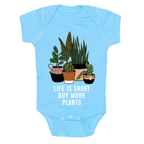 Life is Short Buy More Plants Baby One-Piece