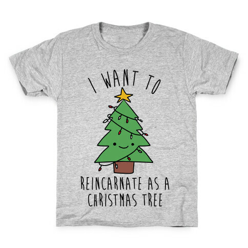I Want To Reincarnate as a Christmas Tree Kids T-Shirt