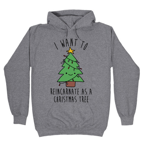 I Want To Reincarnate as a Christmas Tree Hooded Sweatshirt