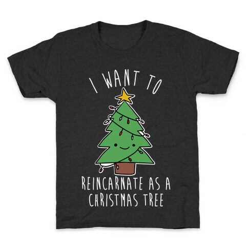 I Want To Reincarnate as a Christmas Tree Kids T-Shirt