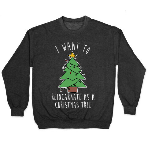 I Want To Reincarnate as a Christmas Tree Pullover