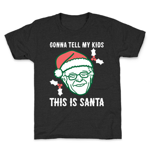 Gonna Tell My Kids This Is Santa (Bernie) Kids T-Shirt