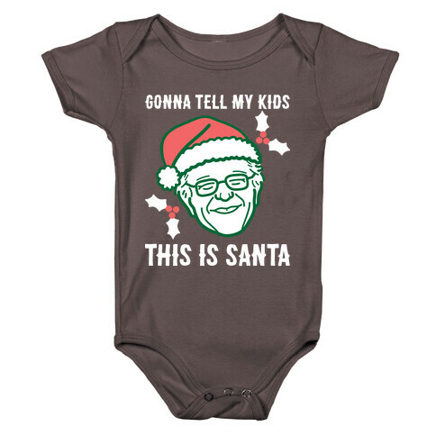 Gonna Tell My Kids This Is Santa (Bernie) Baby One-Piece