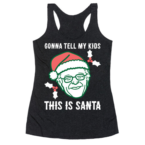 Gonna Tell My Kids This Is Santa (Bernie) Racerback Tank Top