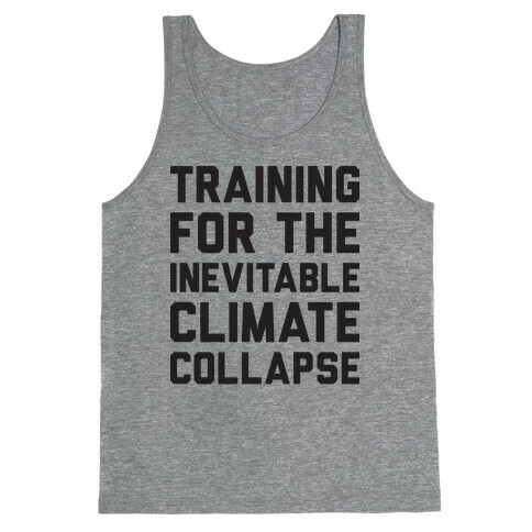 Training For The Inevitable Climate Collapse Tank Top