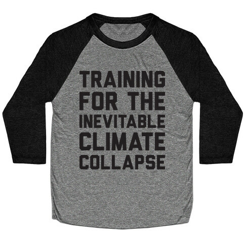 Training For The Inevitable Climate Collapse Baseball Tee