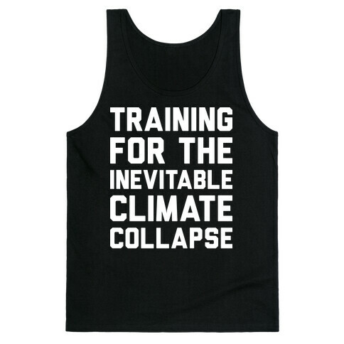 Training For The Inevitable Climate Collapse Tank Top