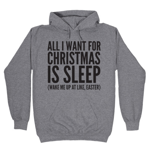 All I Want For Christmas Is Sleep Hooded Sweatshirt