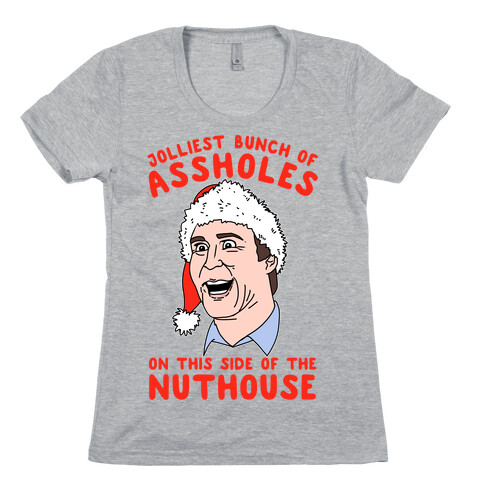 Jolliest Bunch Of Assholes On This Side Of The Nuthouse Womens T-Shirt