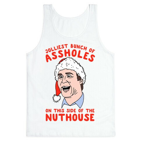 Jolliest Bunch Of Assholes On This Side Of The Nuthouse Tank Top