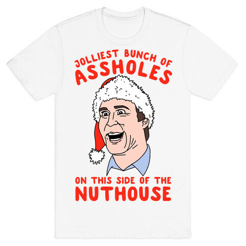 Jolliest Bunch Of Assholes On This Side Of The Nuthouse T-Shirt