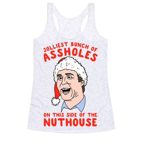 Jolliest Bunch Of Assholes On This Side Of The Nuthouse Racerback Tank Top