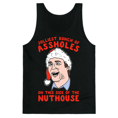 Jolliest Bunch Of Assholes On This Side Of The Nuthouse Tank Top