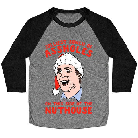Jolliest Bunch Of Assholes On This Side Of The Nuthouse Baseball Tee