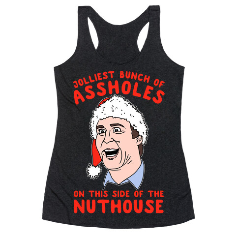 Jolliest Bunch Of Assholes On This Side Of The Nuthouse Racerback Tank Top