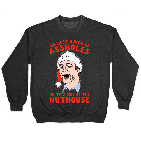 Jolliest Bunch Of Assholes On This Side Of The Nuthouse Pullover