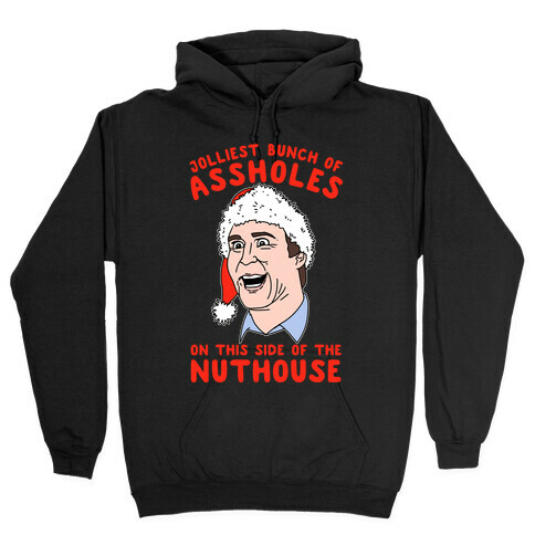 Jolliest Bunch Of Assholes On This Side Of The Nuthouse Hooded Sweatshirt