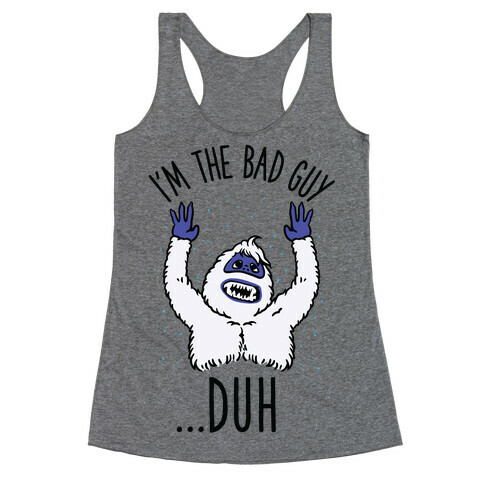 I'm The Bad Guy Duh Abominable Snowman Parody Racerback Tank Top