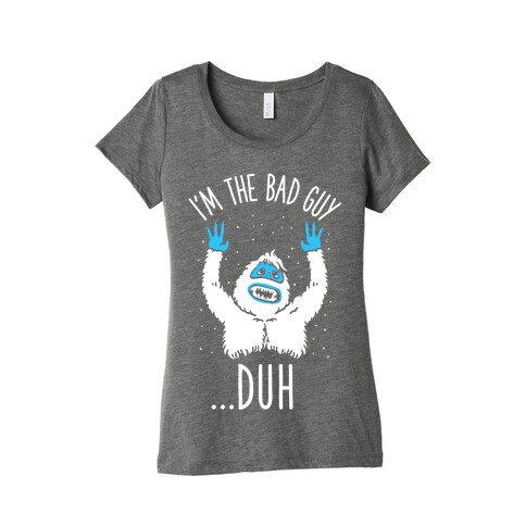 I'm The Bad Guy Duh Abominable Snowman Parody Womens T-Shirt