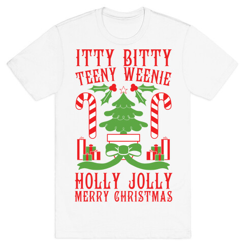 Itty Bitty Teeny Weenie Holly Jolly Merry Christmas T-Shirt