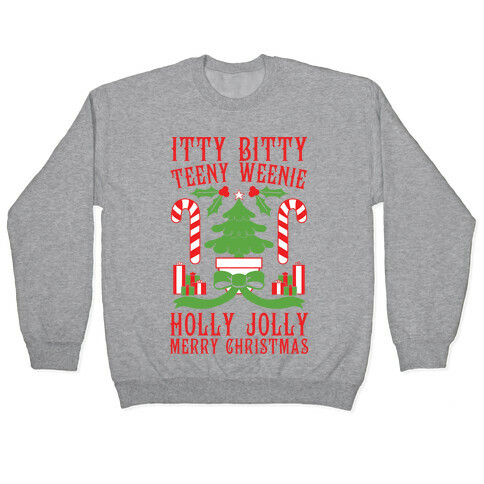 Itty Bitty Teeny Weenie Holly Jolly Merry Christmas Pullover