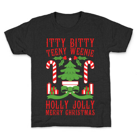 Itty Bitty Teeny Weenie Holly Jolly Merry Christmas Kids T-Shirt