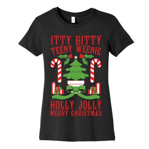 Itty Bitty Teeny Weenie Holly Jolly Merry Christmas Womens T-Shirt