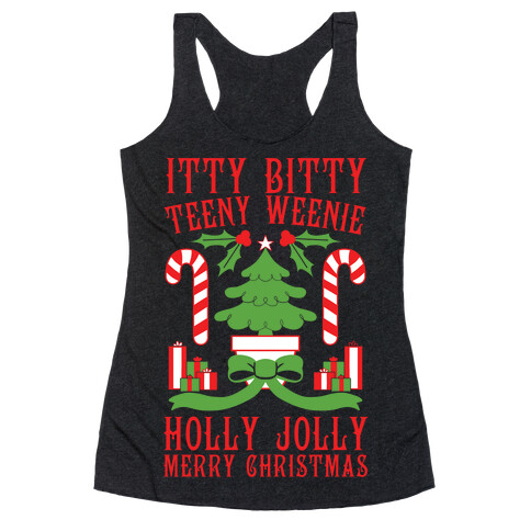 Itty Bitty Teeny Weenie Holly Jolly Merry Christmas Racerback Tank Top