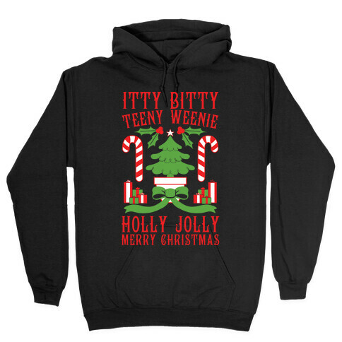 Itty Bitty Teeny Weenie Holly Jolly Merry Christmas Hooded Sweatshirt