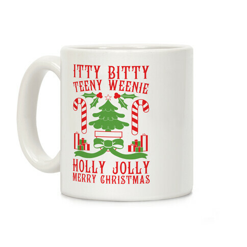 Itty Bitty Teeny Weenie Holly Jolly Merry Christmas Coffee Mug