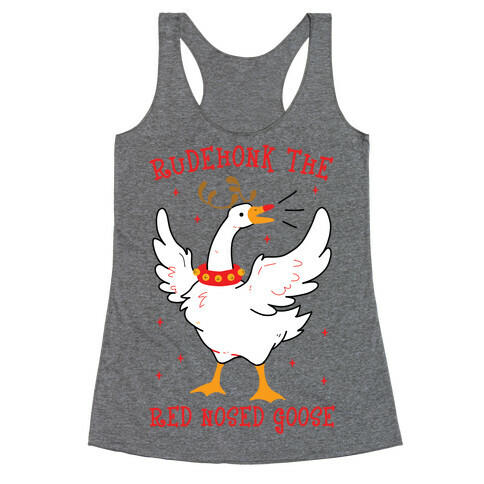 Rudehonk The Red Nosed Goose Racerback Tank Top