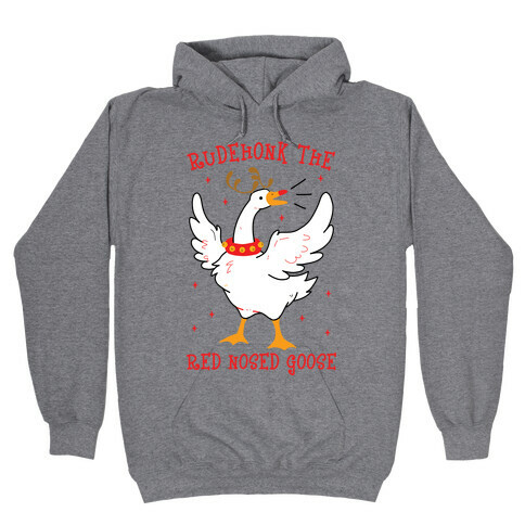 Rudehonk The Red Nosed Goose Hooded Sweatshirt