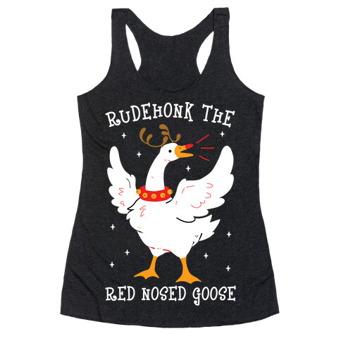 Rudehonk The Red Nosed Goose Racerback Tank Top