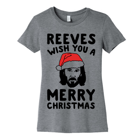 Reeves Wish You A Merry Christmas Parody Womens T-Shirt