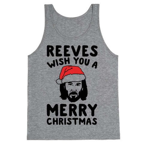 Reeves Wish You A Merry Christmas Parody Tank Top