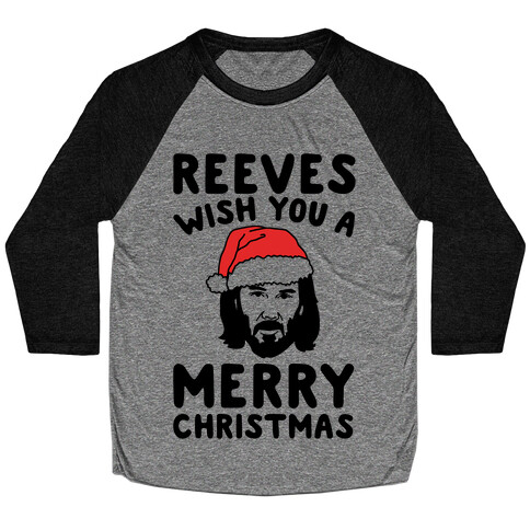 Reeves Wish You A Merry Christmas Parody Baseball Tee