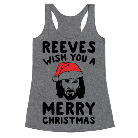 Reeves Wish You A Merry Christmas Parody Racerback Tank Top