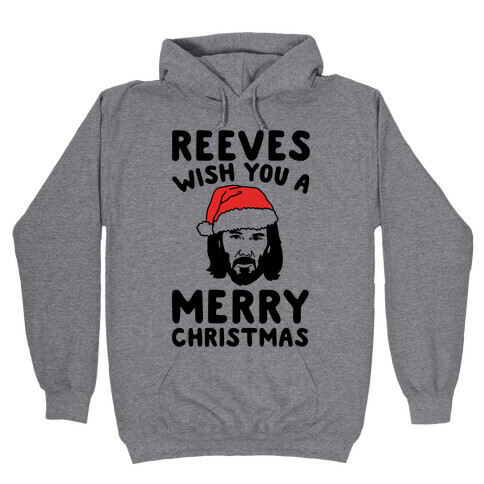 Reeves Wish You A Merry Christmas Parody Hooded Sweatshirt
