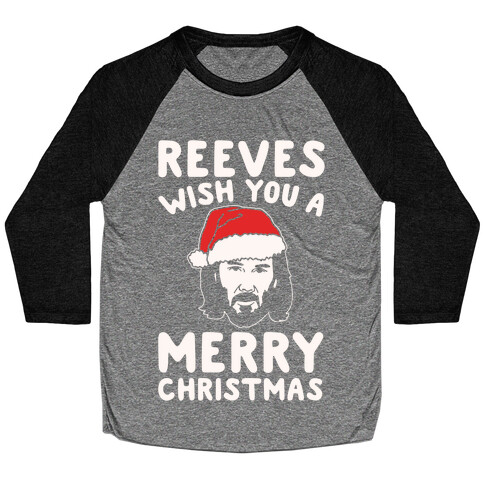 Reeves Wish You A Merry Christmas Parody White Print Baseball Tee