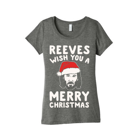 Reeves Wish You A Merry Christmas Parody White Print Womens T-Shirt