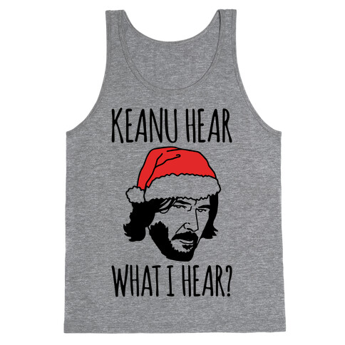 Keanu Hear What I Hear Parody Tank Top