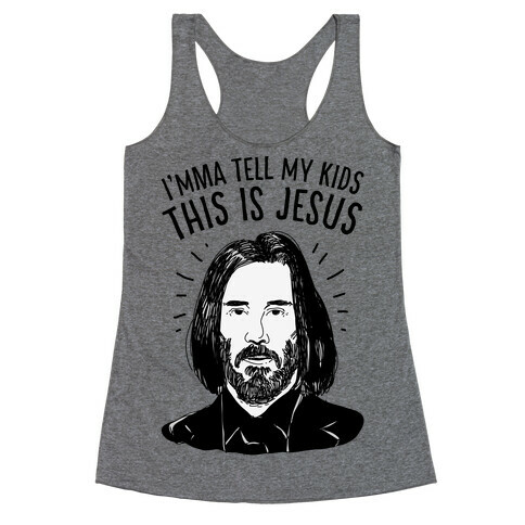 I'mma Tell My Kids This Is Jesus  Racerback Tank Top