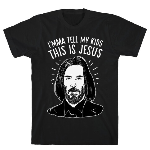 I'mma Tell My Kids This Is Jesus  T-Shirt