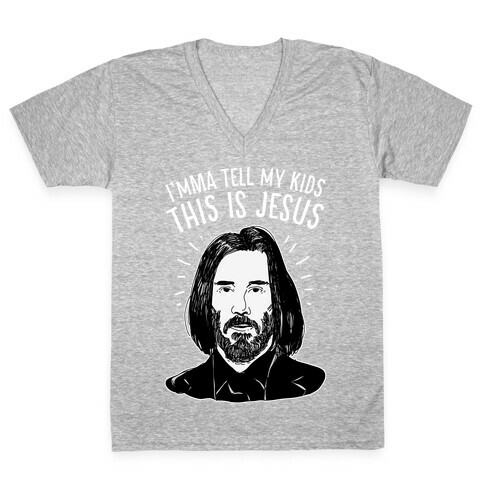 I'mma Tell My Kids This Is Jesus  V-Neck Tee Shirt
