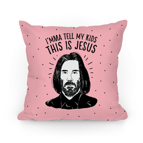 I'mma Tell My Kids This Is Jesus  Pillow