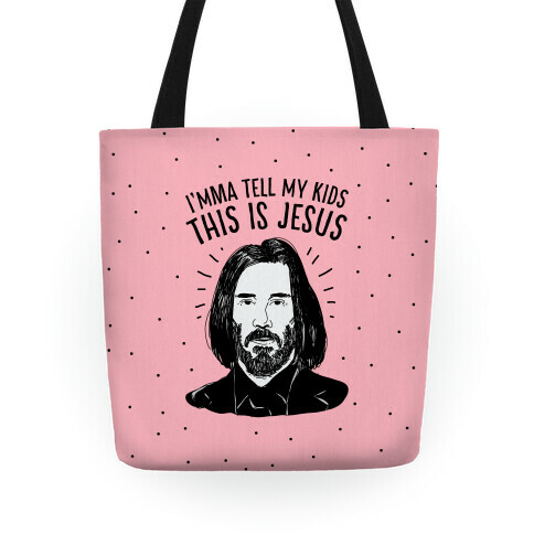 I'mma Tell My Kids This Is Jesus  Tote