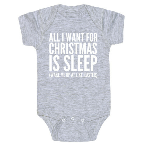 All I Want For Christmas Is Sleep Baby One-Piece