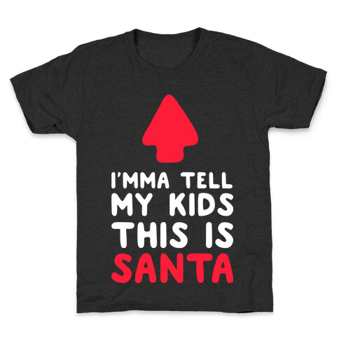 I'mma Tell My Kids This Is Santa Kids T-Shirt